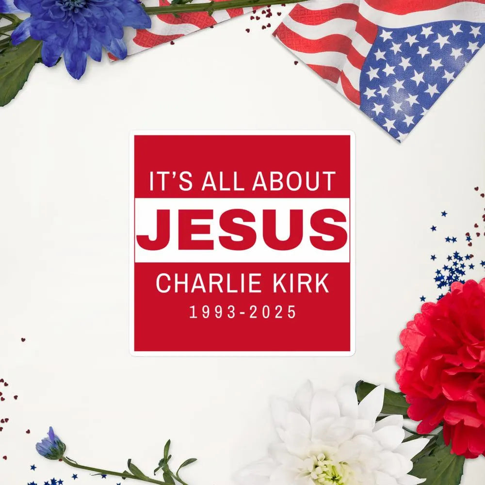 Charlie Kirk RIP Sticker, Rest in Peace Charlie Kirk Sticker, It'S All about Jesus Sticker