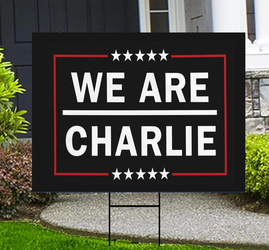 We Are Charlie Yard Sign ,A True Patriot Charlie Kirk Sign 18"X12" Yard Sign with Stake Justice for Charlie, Black Yard Sign with H-Stake