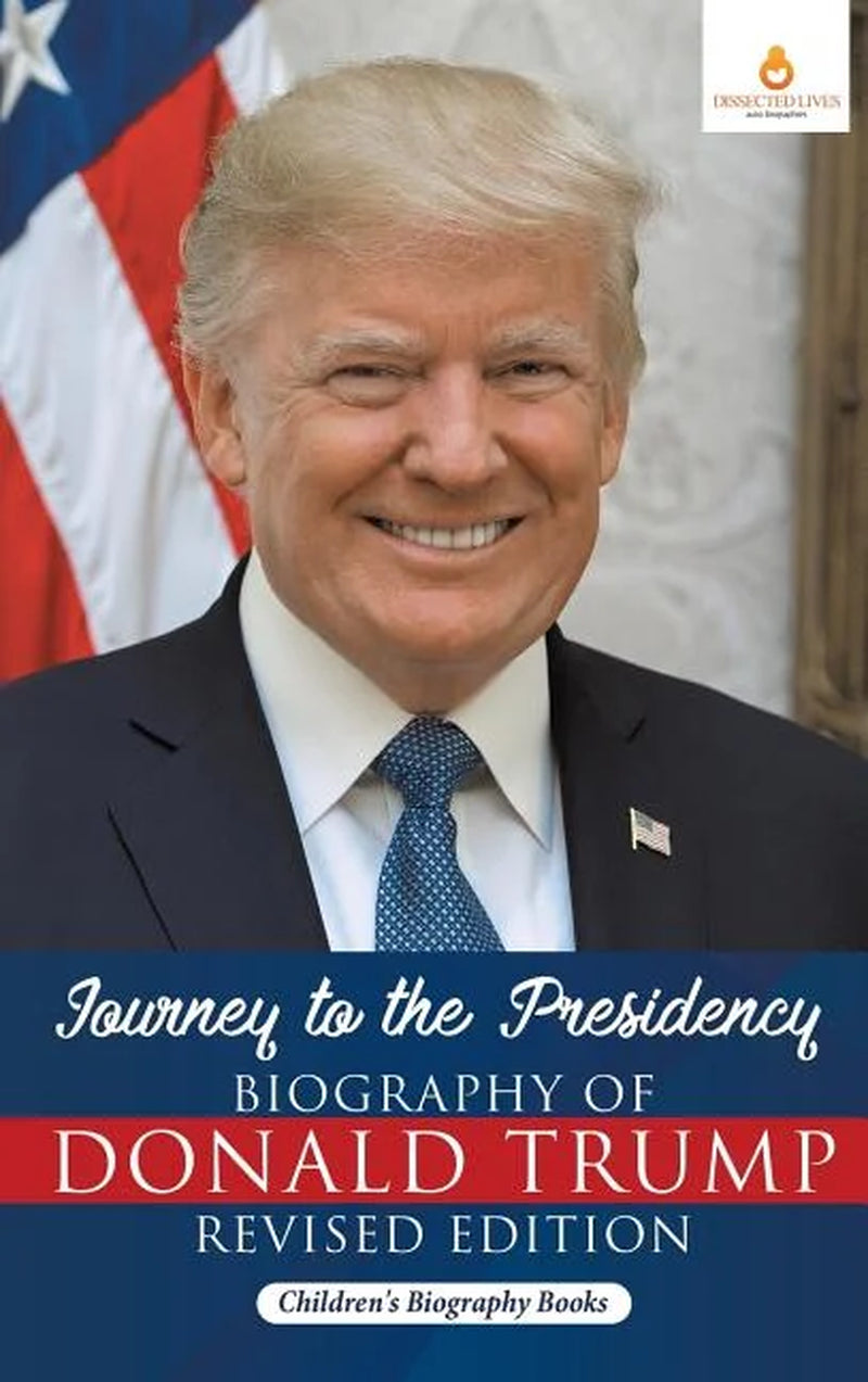 Journey to the Presidency: Biography of Donald Trump Revised Edition Children'S Biography Books, (Hardcover)