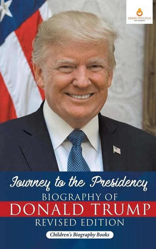 Journey to the Presidency: Biography of Donald Trump Revised Edition Children'S Biography Books, (Hardcover)