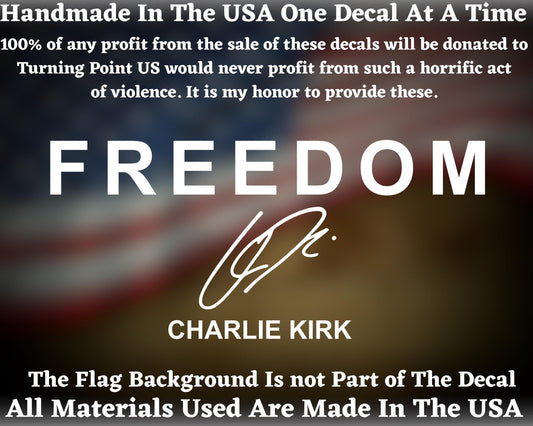 Freedom Charlie Kirk Signature Vinyl Decal, 100% of Profit Will Be Donated to Turning Point USA